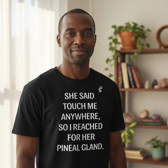 SHE SAID Touch Me Anywhere Pineal Gland T-Shirt - Spiritual Awakening Tee