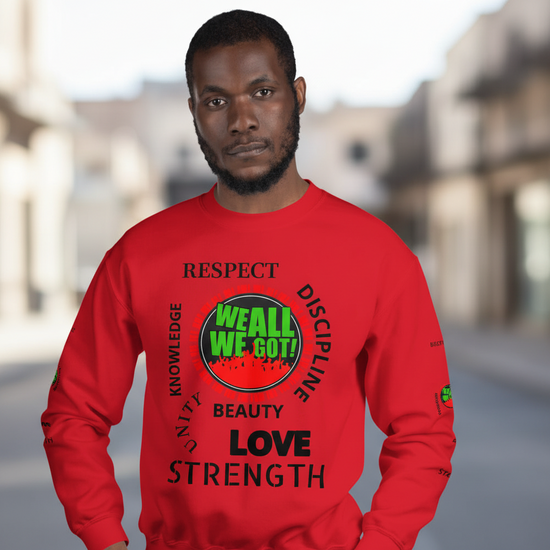 WE ALL WE GOT Unisex Sweatshirt by Psway Wear